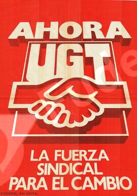 La Fuerza Sindical para El Cambio. Ahora U.G.T.