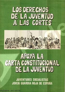 Los Derechos de la Juventud a las Cortes. Apoya la Carta Constitucional de la Juventud. Juventudes Socialistas. Joven Guardia Roja de España
