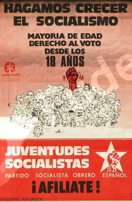 Hagamos Crecer el Socialismo. Mayoria de edad Derecho al Voto desde los 18 años. Juventudes Socialistas. Partidfo Socialista Obrero Español. Afiliate