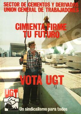 Sector de Cementos y Derivados. Unión General de Trabajadores. Cimenta Firme tu Futuro. Un Sindicalismo para Todos. Vota U.G.T.