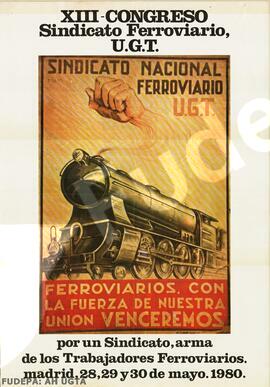 XIII Congreso Sindicato Ferroviario UGT. Ferroviarios, con la fuerza de vuestra unión venceremos. Por un sindicato, arma de los trabajadores ferroviarios