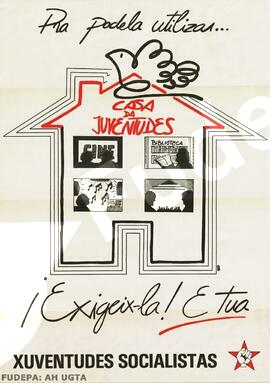Casa de Juventudes. Pra podela utilizar . Exigeix-la. E tua. Xuventudes Socialistas
